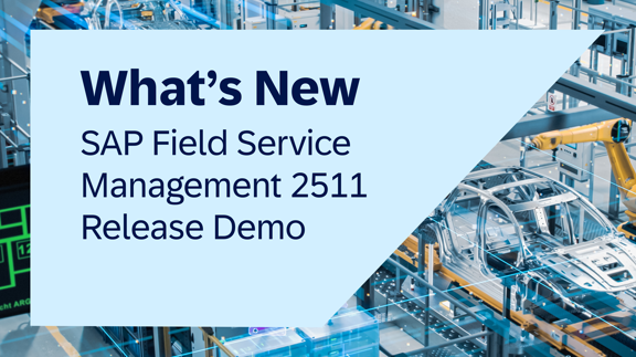 SAP Field Service Management 2511 Release Demo