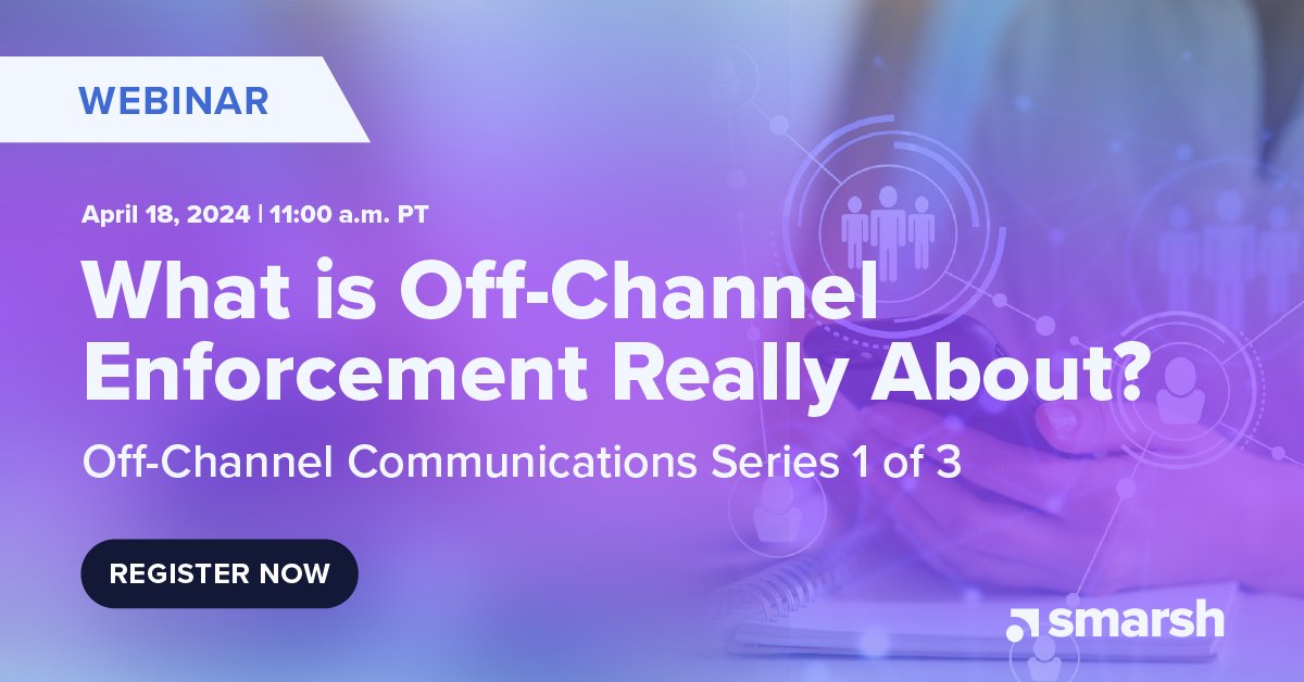 Off-Channel Communications Emerging Best Practices Series: What is Off-Channel Enforcement Really About?