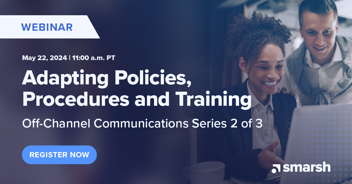 Off-Channel Communications Emerging Best Practices Series: Adapting Policies, Procedures and Training