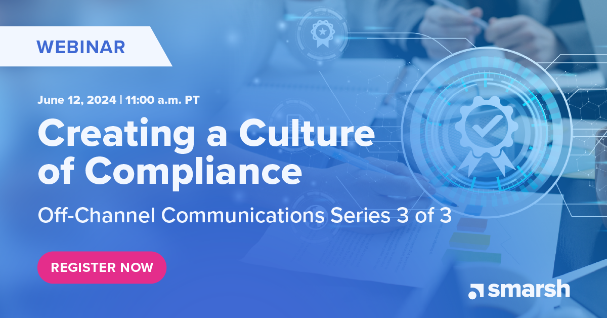 Off-Channel Communications Emerging Best Practices Series: Creating a Culture of Compliance