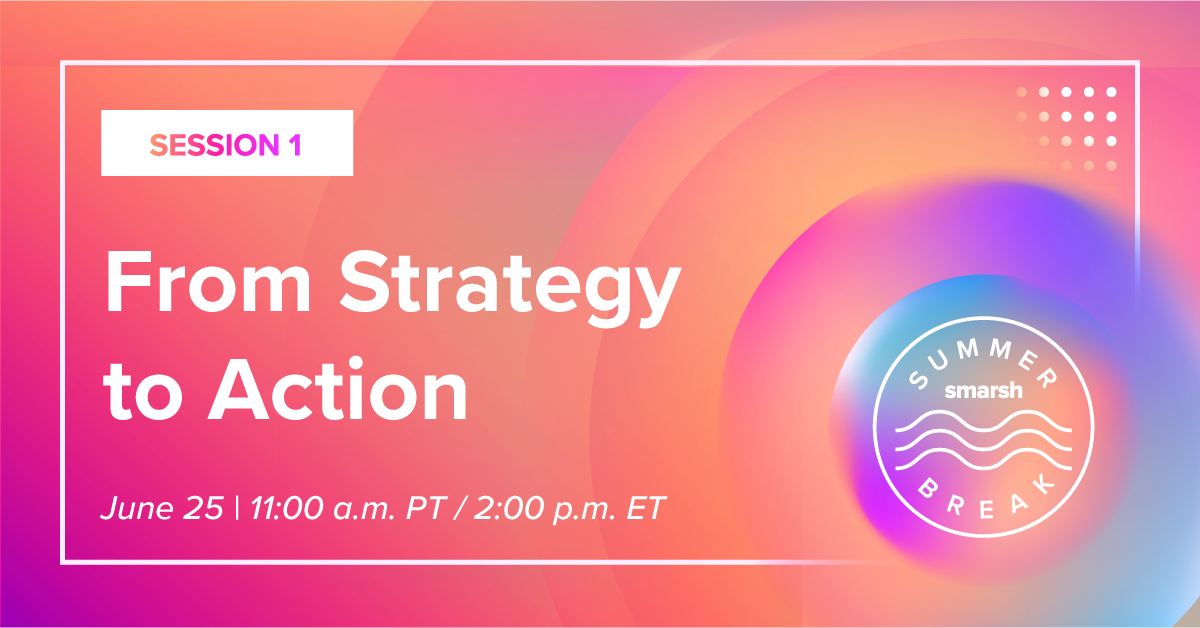 Smarsh Summer Break: From Strategy to Action