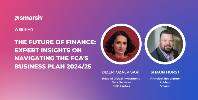 The Future of Finance: Expert Insights on Navigating the FCA's Business Plan 2024/25