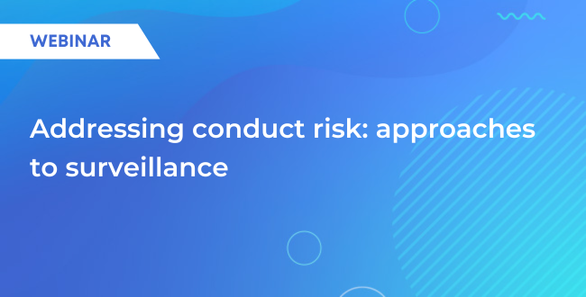 Addressing conduct risk: approaches to surveillance