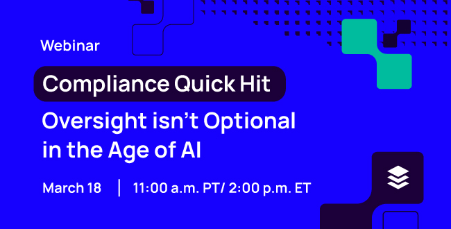 Compliance Quick Hit: Oversight isn’t Optional in the Age of AI