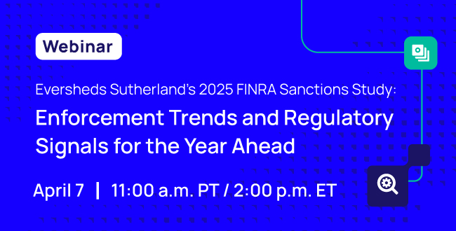Eversheds Sutherland’s 2025 FINRA Sanctions Study: Enforcement Trends and Regulatory Signals for the Year Ahead