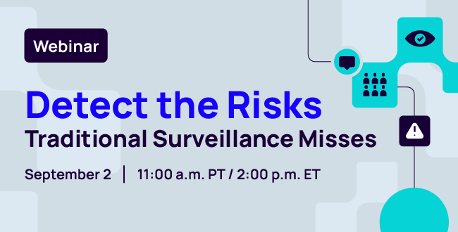 Detect the Risks Traditional Surveillance Misses