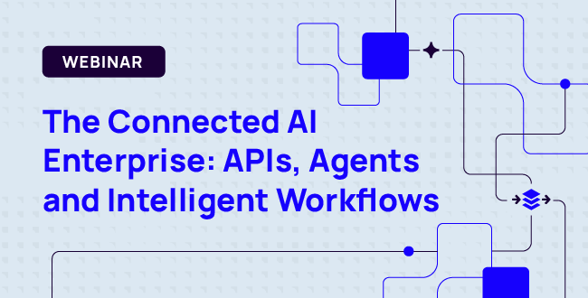 Session 3 - The Connected AI Enterprise: APIs, Agents and Intelligent Workflows