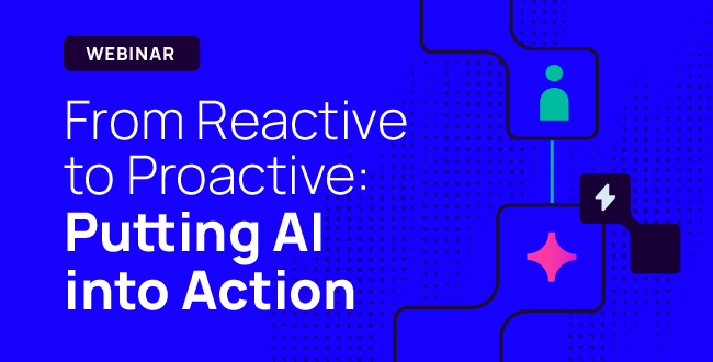 Session 4 - From Reactive to Proactive: Putting AI Into Action