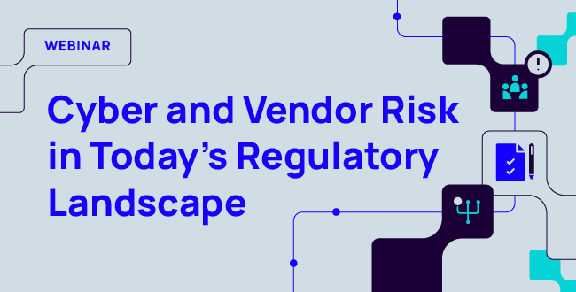 Cyber and Vendor Risk in Today's Regulatory Landscape