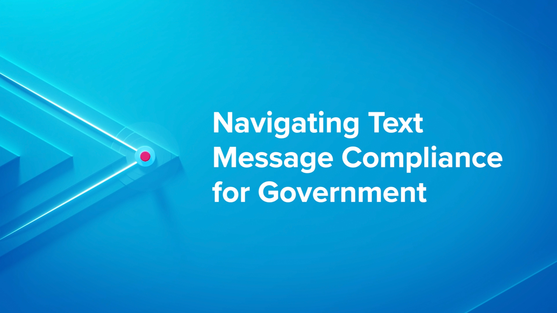 Smarsh Advance - Navigating Text Message Compliance for Government